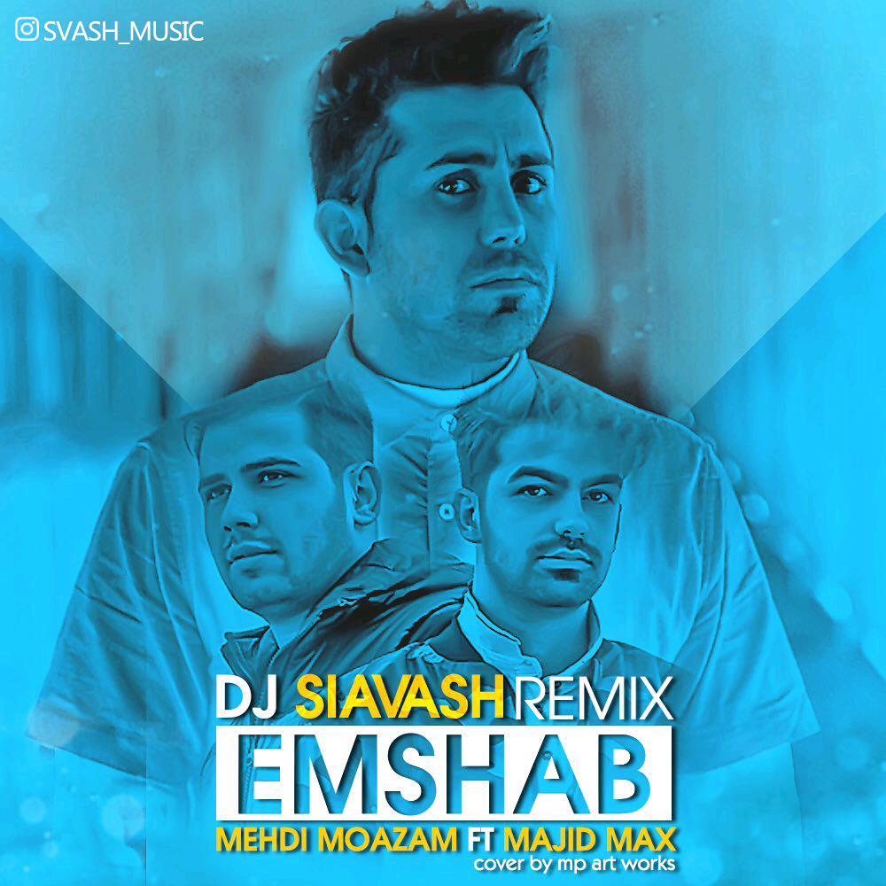 Majid Max – Emshab (Ft Mehdi Moazam) (Remix Dj Siavash)