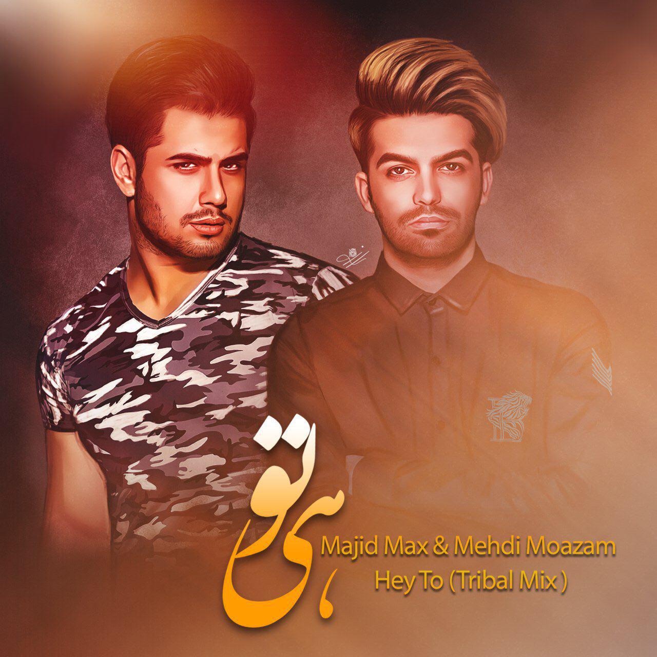 Majid Max & Mehdi Moazam – Hey To (Tribal Mix)