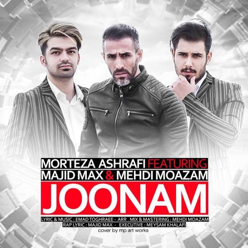 Morteza Ashrafi – Joonam (Ft Majid Max And Mehdi Moazam)