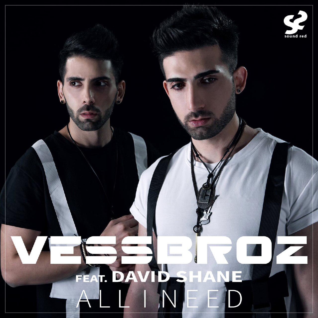 Vessbroz – All I need (Ft David Shane)